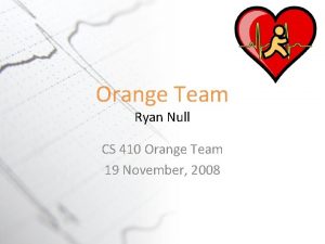 Orange Team Ryan Null CS 410 Orange Team