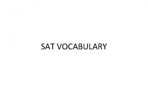 SAT VOCABULARY Acquiesce verb To agree to To