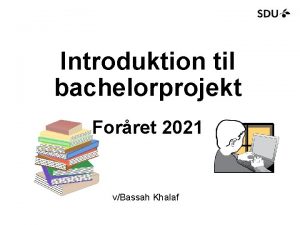 Introduktion til bachelorprojekt Forret 2021 vBassah Khalaf Vigtige