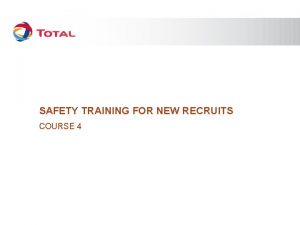 SAFETY TRAINING FOR NEW RECRUITS COURSE 4 COURSE