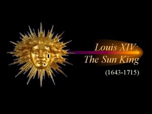 Louis XIV The Sun King 1643 1715 An