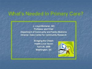 Whats Needed In Primary Care J Lloyd Michener