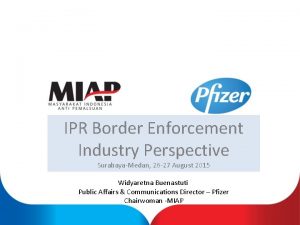IPR Border Enforcement Industry Perspective SurabayaMedan 26 27