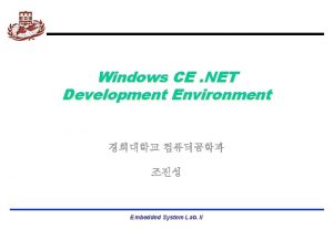 Windows CE NET Development Environment Embedded System Lab