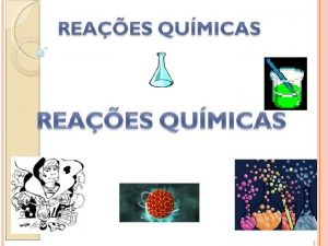 EVIDNCIAS DE REAES Transformao Fsicas Qumicas QUMICAS Alterao