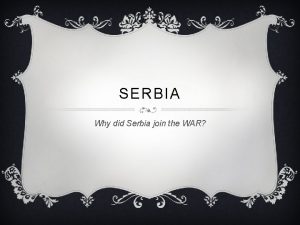 SERBIA Why did Serbia join the WAR MILITARISM