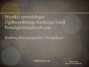 Wyniki i metodologia Oglnopolskiego Rankingu Szk Ponadgimnazjalnych 2011