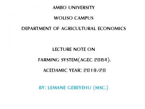 AMBO UNIVERSITY WOLISO CAMPUS DEPARTMENT OF AGRICULTURAL ECONOMICS