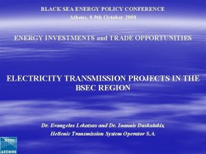 BLACK SEA ENERGY POLICY CONFERENCE Athens 8 9