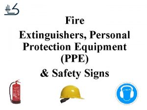 Fire Extinguishers Personal Protection Equipment PPE Safety Signs