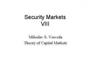 Security Markets VIII Miloslav S Vosvrda Theory of