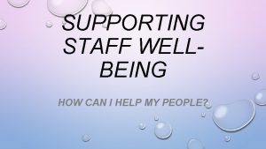 SUPPORTING STAFF WELLBEING HOW CAN I HELP MY