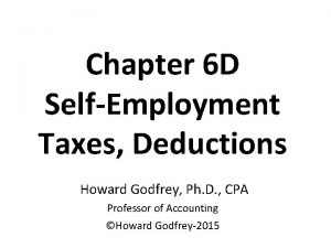 Chapter 6 D SelfEmployment Taxes Deductions Howard Godfrey