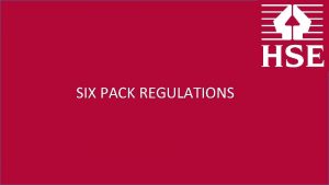 Six pack health and safety regulations Six pack health and safety regulations