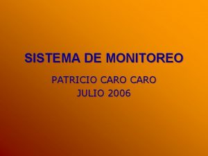 SISTEMA DE MONITOREO PATRICIO CARO JULIO 2006 TEMARIO