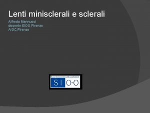 Lenti minisclerali e sclerali Alfredo Mannucci docente SIOO