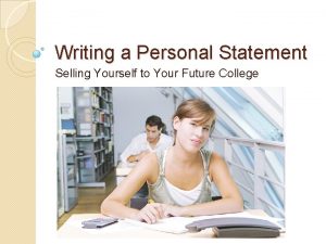 Writing a Personal Statement Selling Yourself to Your