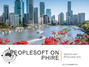 PEOPLESOFT ON PHIRE SESSION 6041 8 th November