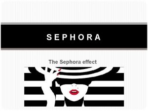 SEPHORA The Sephora effect How the cosmetics retailer