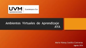 Ambientes Virtuales de Aprendizaje AVA Mara Vianey Castillo