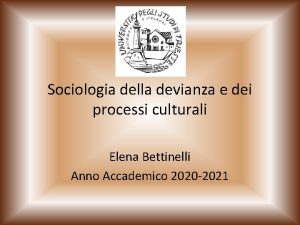 Sociologia della devianza e dei processi culturali Elena