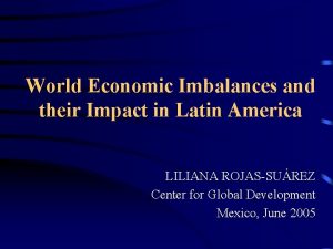 World Economic Imbalances and their Impact in Latin