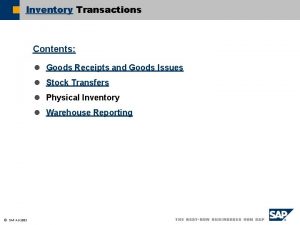 Inventory Transactions Contents l Goods Receipts and Goods