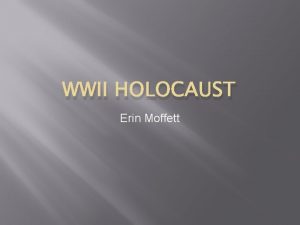 WWII HOLOCAUST Erin Moffett AntiSemitism Hostility toward or