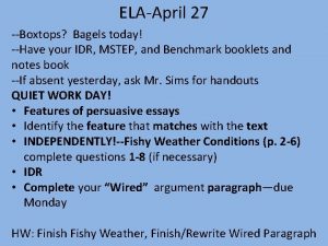 ELAApril 27 Boxtops Bagels today Have your IDR