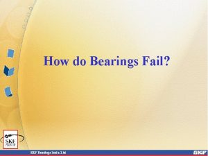 How do Bearings Fail How do Bearings Fail