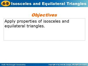 4 9 Isosceles and Equilateral Triangles Objectives Apply