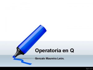 Operatoria en Q Gonzalo Maureira Len Aprendizajes Esperados