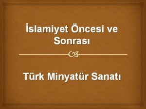 slamiyet ncesi ve Sonras Trk Minyatr Sanat Trklerde