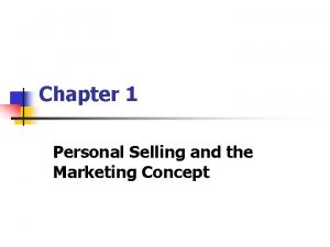 Chapter 1 Personal Selling and the Marketing Concept