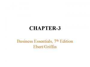 CHAPTER3 Business Essentials 7 th Edition EbertGriffin Organizing