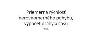 Priemern rchlos nerovnomernho pohybu vpoet drhy a asu