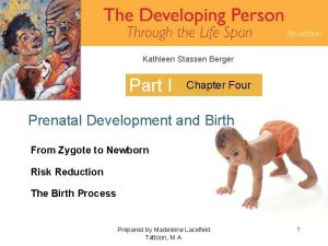 Kathleen Stassen Berger Part I Chapter Four Prenatal