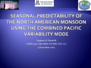 SEASONAL PREDICTABILITY OF THE NORTH AMERICAN MONSOON USING