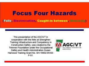 Focus Four Hazards Falls Electrocution Caughtin between Struckby