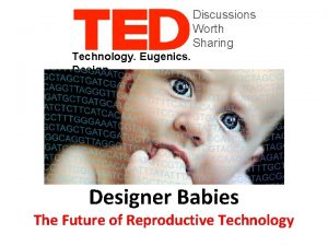 Discussions Worth Sharing Technology Eugenics Designer Babies The