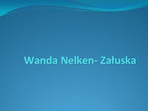 Wanda Nelken Zauska Wanda Nelken Zauska Wanda Nelken