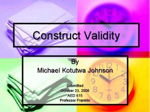 Construct Validity By Michael Kotutwa Johnson Submitted October