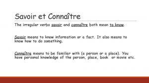 Savoir et Connatre The irregular verbs savoir and