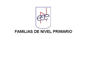 FAMILIAS DE NIVEL PRIMARIO Estimadas Familias soy Carina