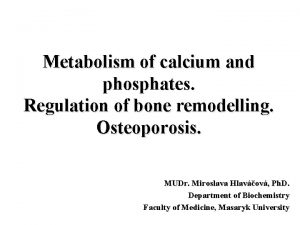 Metabolism of calcium and phosphates Regulation of bone