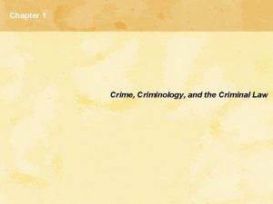 Chapter 1 Crime Criminology and the Criminal Law