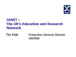 JANET The UKs Education and Research Network Tim