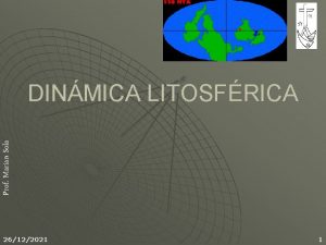 Prof Marian Sola DINMICA LITOSFRICA 26122021 1 GRANDES