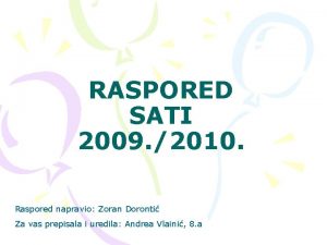 RASPORED SATI 2009 2010 Raspored napravio Zoran Doronti