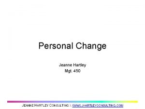 Personal Change Jeanne Hartley Mgt 450 Personal Change